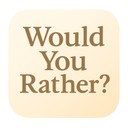 Would You Rather